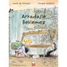 Arkadaşlık Beklemez