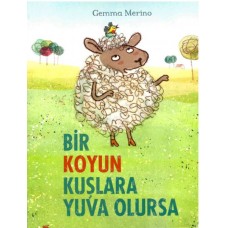 Bir Koyun Kuşlara Yuva Olursa