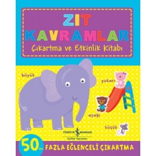 Zıt Kavramlar - Çıkartma ve Etkinlik Kitabı