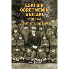 Eski Bir Öğretmenin Anıları 1908 - 1940