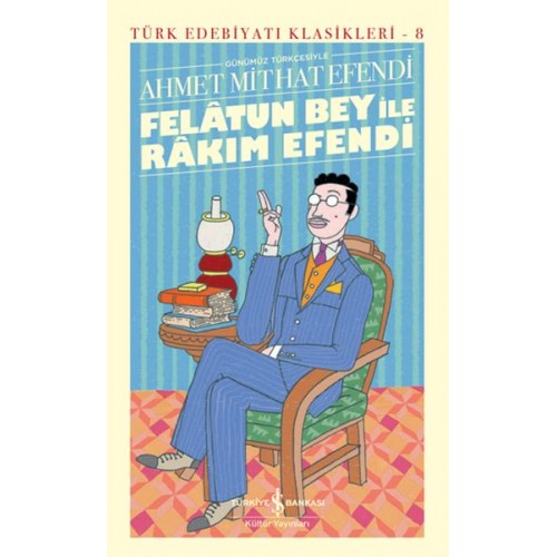 Felâtun Bey ile Rakım Efendi (Günümüz Türkçesiyle) - Türk Edebiyatı Klasikleri (Ciltli)