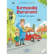 Kırmızıda Dururum! - İlk Resimli Trafik Kitabım