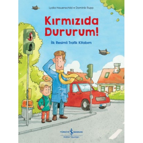 Kırmızıda Dururum! - İlk Resimli Trafik Kitabım