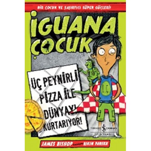 İguana Çocuk - Üç Peynirli Pizza İle Dünyayı Kurtarıyor!