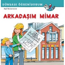 Arkadaşım Mimar Dünyayı Öğreniyorum