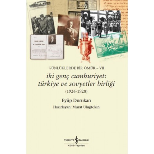 Günlüklerde Bir Ömür- Vıı – İki Genç Cumhuriyet: Türkiye Ve