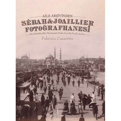 Aile Arşivinden Sebah & Joaillier Fotoğrafhanesi