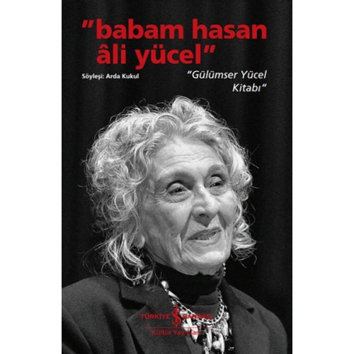 Babam Hasan Âli Yücel” – “Gülümser Yücel Kitabı”