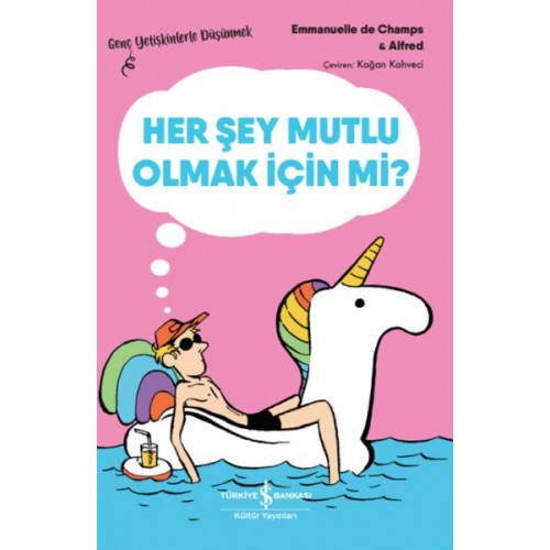 Her Şey Mutlu Olmak İçin Mi? – Genç Yetişkinlerle Düşünmek