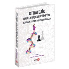 Stratejik Halkla İlişkiler Yönetimi: Kavram, Kuram ve Uygulamalar