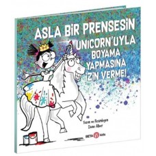 Asla Bir Prensesin Unicorn’uyla Boyama Yapmasına İzin Verme!