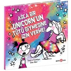 Asla Bir Unicorn’un Tütü Giymesine İzin Verme!