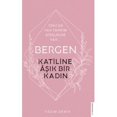 Bergen - Katiline Aşık Bir Kadın - Onu da Yak Tanrım Ateşlerde Yak