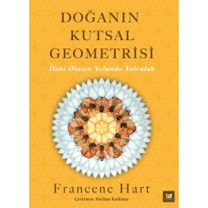 Doğanın Kutsal Geometrisi - İlahi Olanın Yolunda Yolculuk