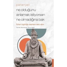 Patanjali - Ne Olduğunu Anlamak İstiyorsan Ne Olmadığına Bak