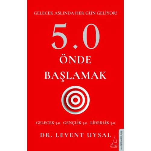 5.0 Önde Başlamak - Gelecek Aslında Her Gün Geliyor!