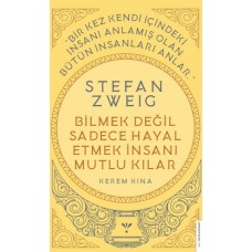 Stefan Zweig - Bilmek Değil Sadece Hayal Etmek İnsanı Mutlu Kılar