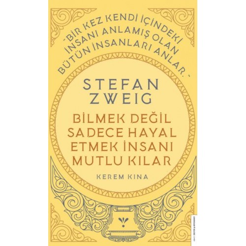 Stefan Zweig - Bilmek Değil Sadece Hayal Etmek İnsanı Mutlu Kılar