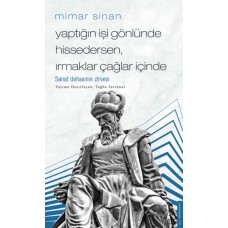 Mimar Sinan - Yaptığın İşi Gönlünde Hissedersen Irmaklar Çağlar İçinde