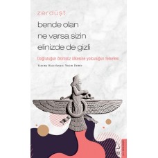 Zerdüşt - Bende Olan Ne Varsa Sizin Elinizde de Gizli