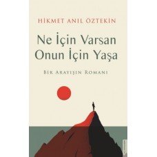 Ne İçin Varsan Onun İçin Yaşa