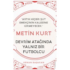 Metin Kurt-Devrim Atağında Yalnız Bir Futbolcu