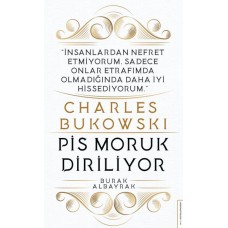 Charles Bukowski - Pis Moruk Diriliyor