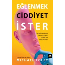 Eğlenmek Ciddiyet İster