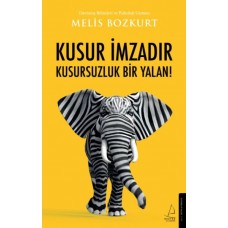 Kusur İmzadır Kusursuzluk Bir Yalan!