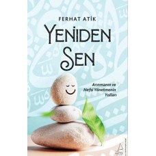 Yeniden Sen - Arınmanın ve Nefsi Yönetmenin Yolları