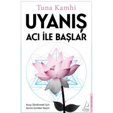 Uyanış Acı ile Başlar