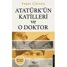 Atatürk’ün Katilleri ve O Doktor