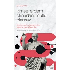 Cicero Kimse Erdem Olmadan Mutlu Olamaz