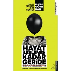 Hayat İlerlemek Kadar Geride Bırakabilmektir