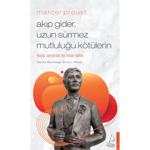 Marcel Proust - Akıp Gider, Uzun Sürmez Mutluluğu Kötülerin