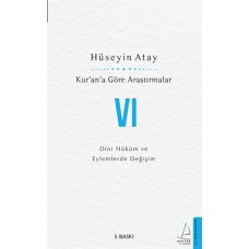 Kur’an’a Göre Araştırmalar VI - Dini Hüküm ve Eylemlerde Değişim