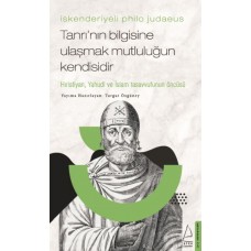 İskenderiyeli Philo Judaeus – Tanrı’nın Bilgisine Ulaşmak Mutluluğun Kendisidir