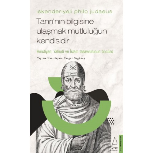 İskenderiyeli Philo Judaeus – Tanrı’nın Bilgisine Ulaşmak Mutluluğun Kendisidir