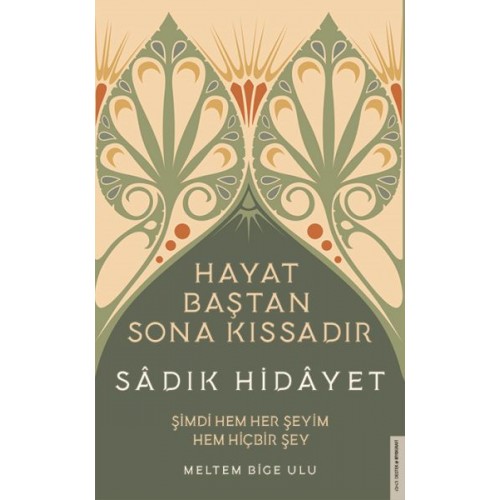 Sâdık Hidâyet - Hayat Baştan Sona Kıssadır