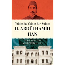 Yıldız’da Yalnız Bir Sultan II. Abdülhamid Han