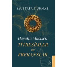 Hayatın Mucizesi Titreşimler ve Frekanslar