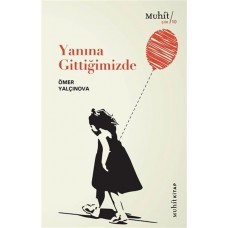 Yanına Gittiğimizde