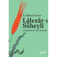 Lalezarı Süheyli - Tarihimizde Lale Merakı