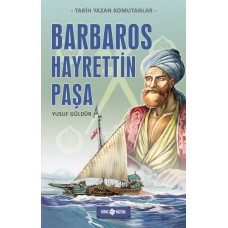 Tarih Yazan Komutanlar - Barbaros Hayrettin Paşa