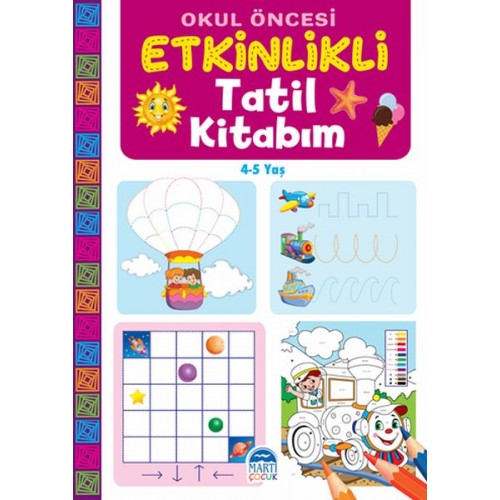 Okul Öncesi Etkinlikli Tatil Kitabım (4-5 Yaş)