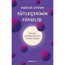 Kütleçekimin Yükselişi - Her Şeyi Açıklayan Kuvveti Anlama Arayışı