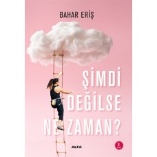 Şimdi Değilse Ne Zaman?