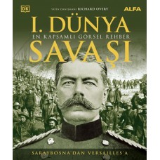 I. Dünya Savaşı - En Kapsamlı Görsel Rehber (Ciltli)