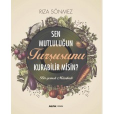 Sen Mutluluğun Turşusunu Kurabilir Misin?