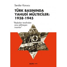 Türk Basınında Yahudi Mülteciler: 1938-1945